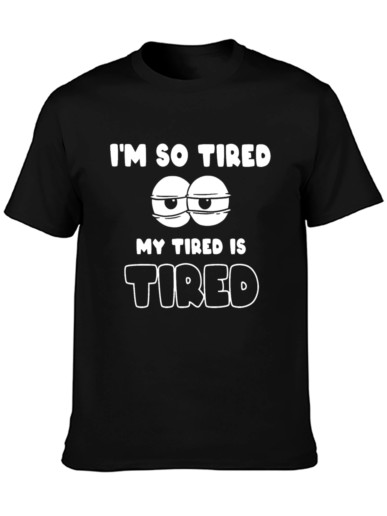 Im So Tired Graphic T-Shirt - Black Cotton Blend