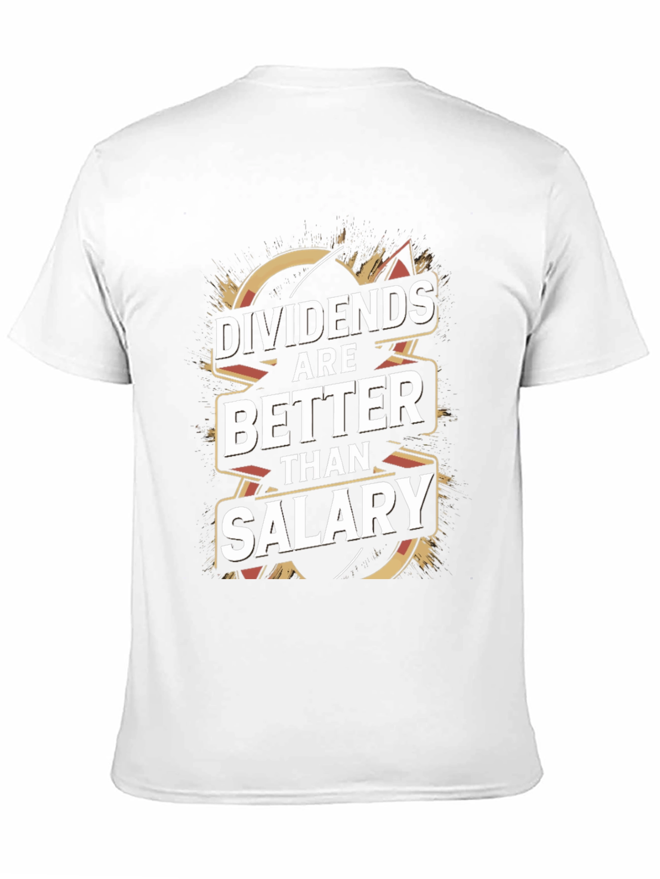 Dividends Are Better Than Salary T-Shirt