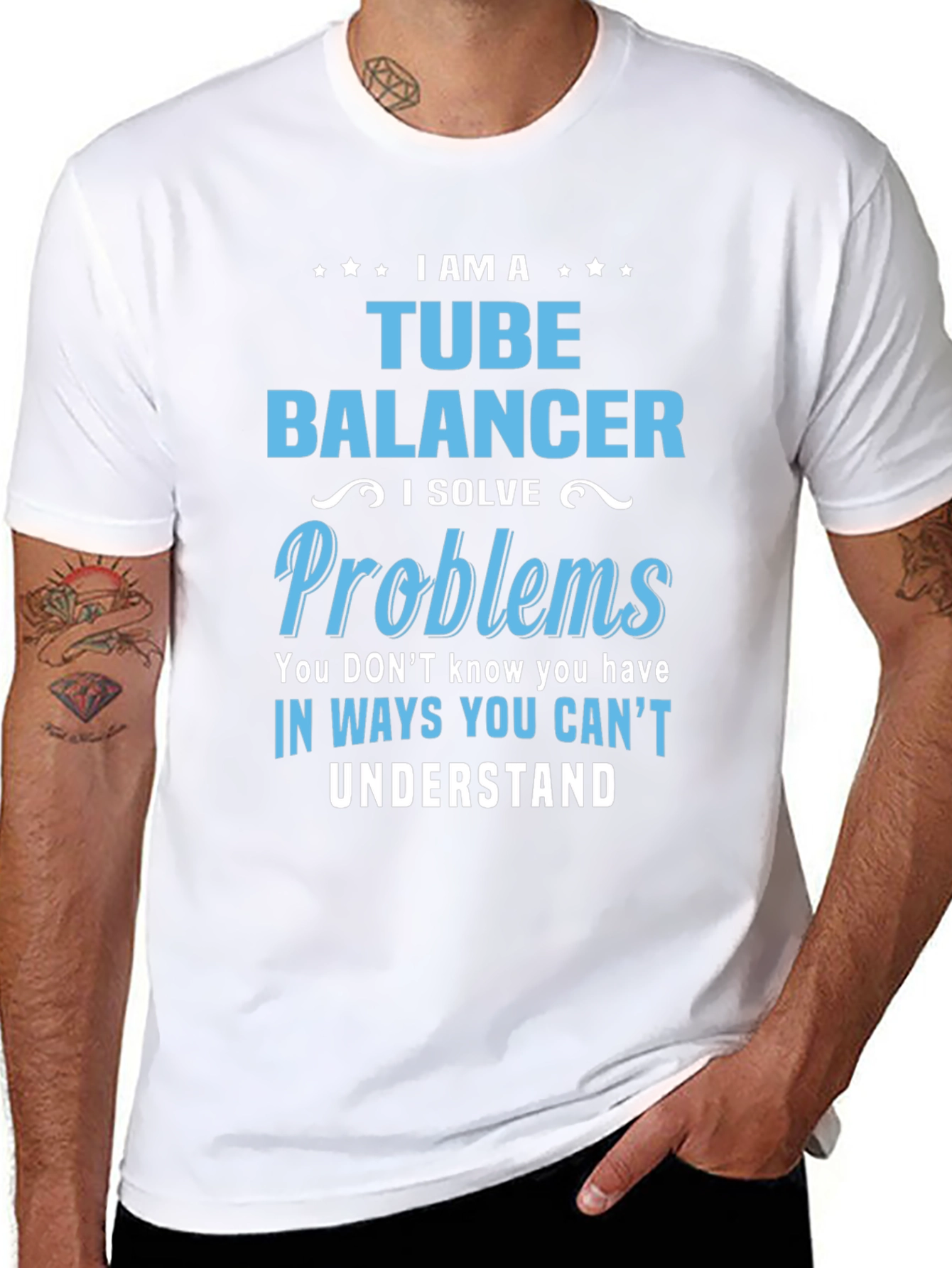 Tube Balancer T-Shirt: I Solve Problems
