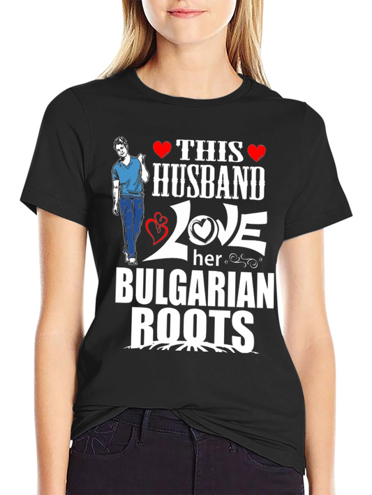 This Husband Loves Her Bulgarian Roots T-Shirt