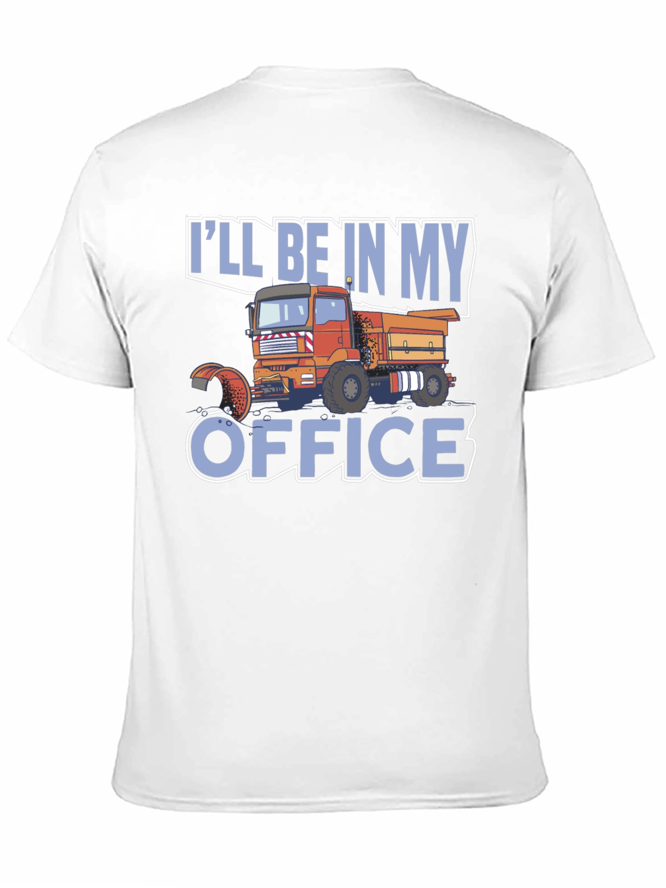 Truck Driver T-Shirt: Ill Be In My Office