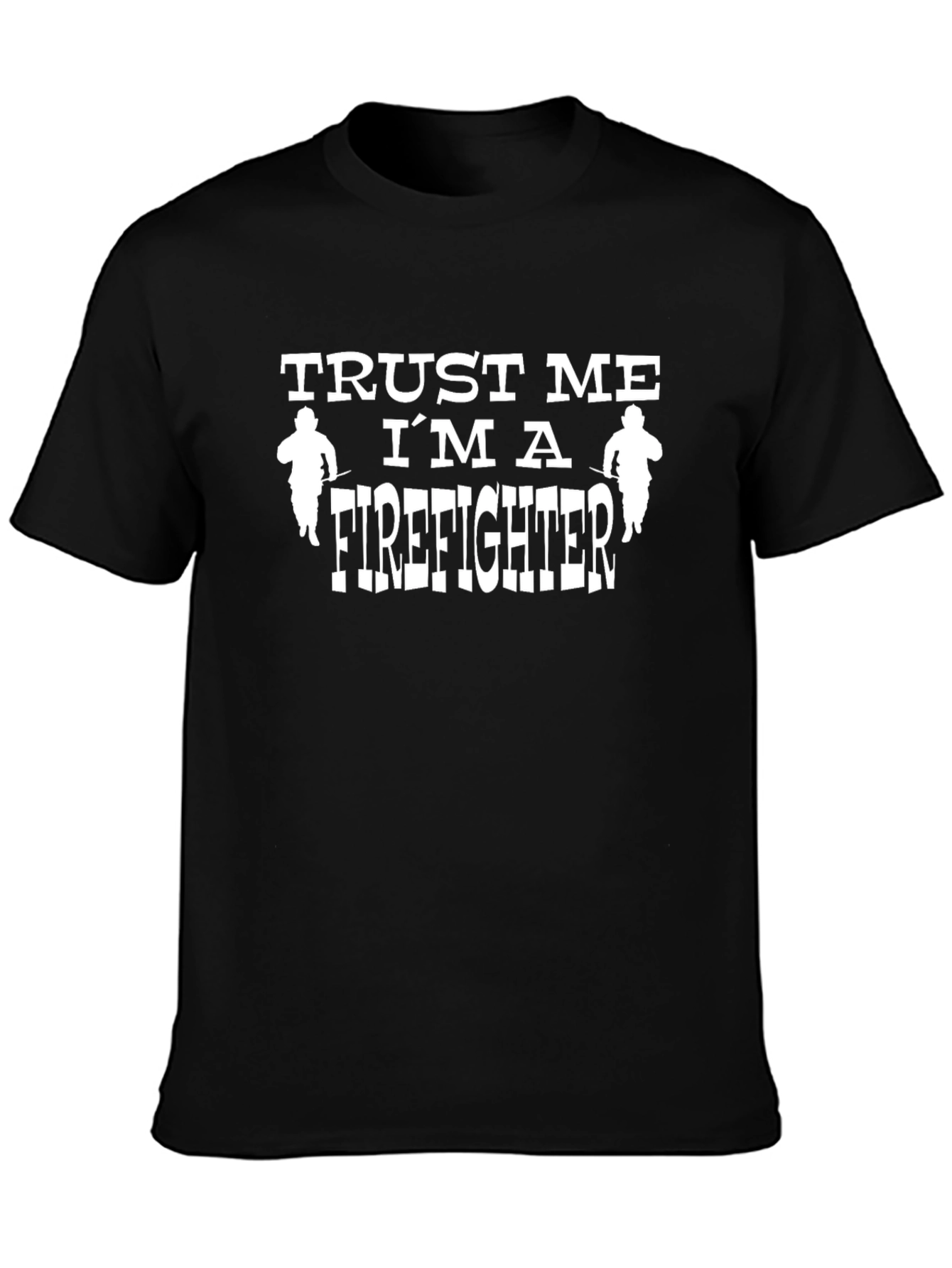 Trust Me Im A Firefighter T-Shirt