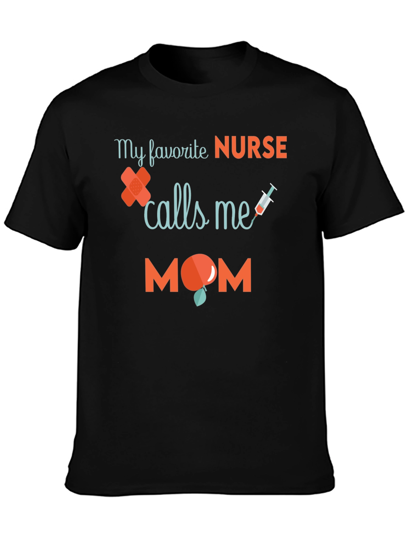 My Favorite Nurse Calls Me Mom T-Shirt