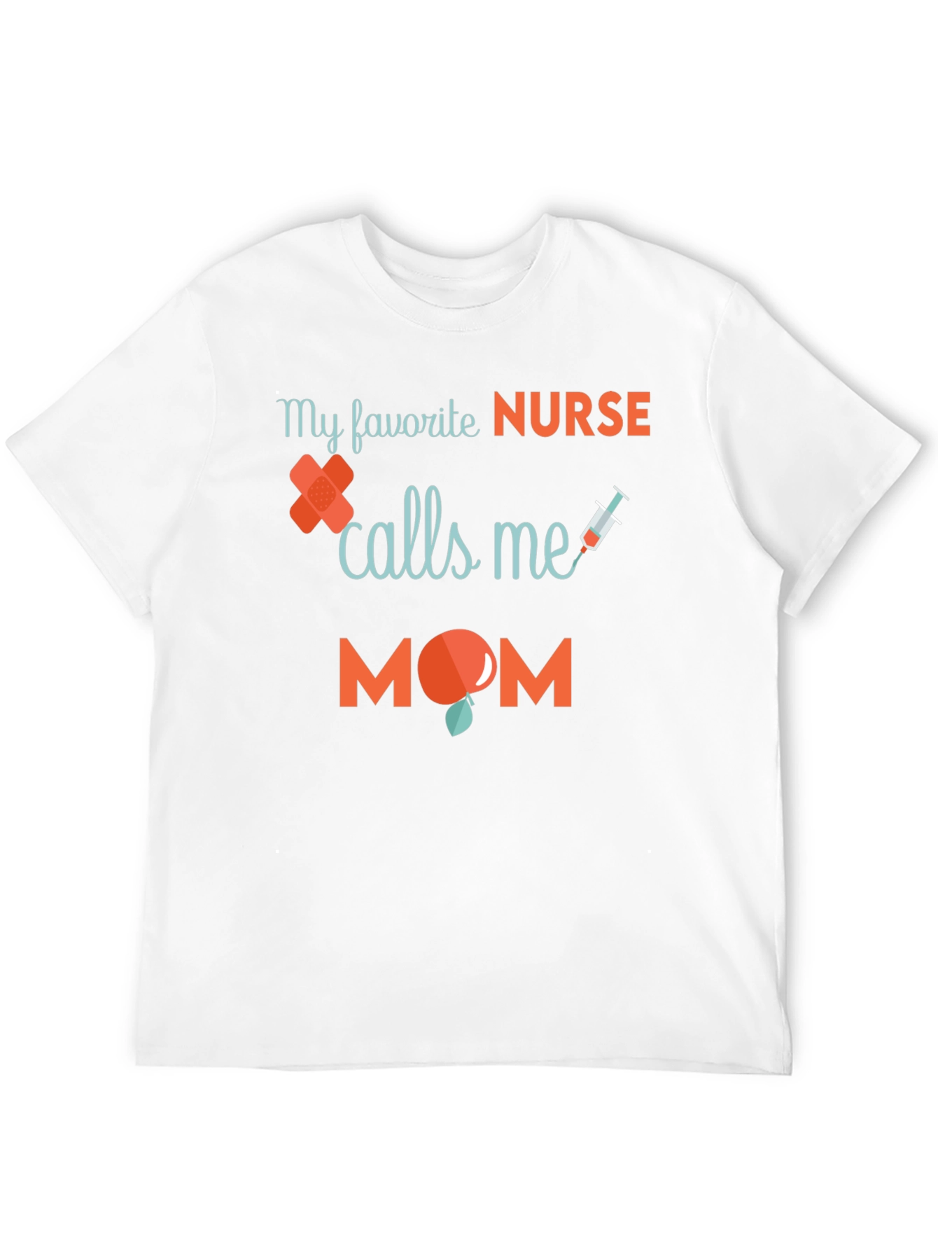 My Favorite Nurse Calls Me Mom T-Shirt