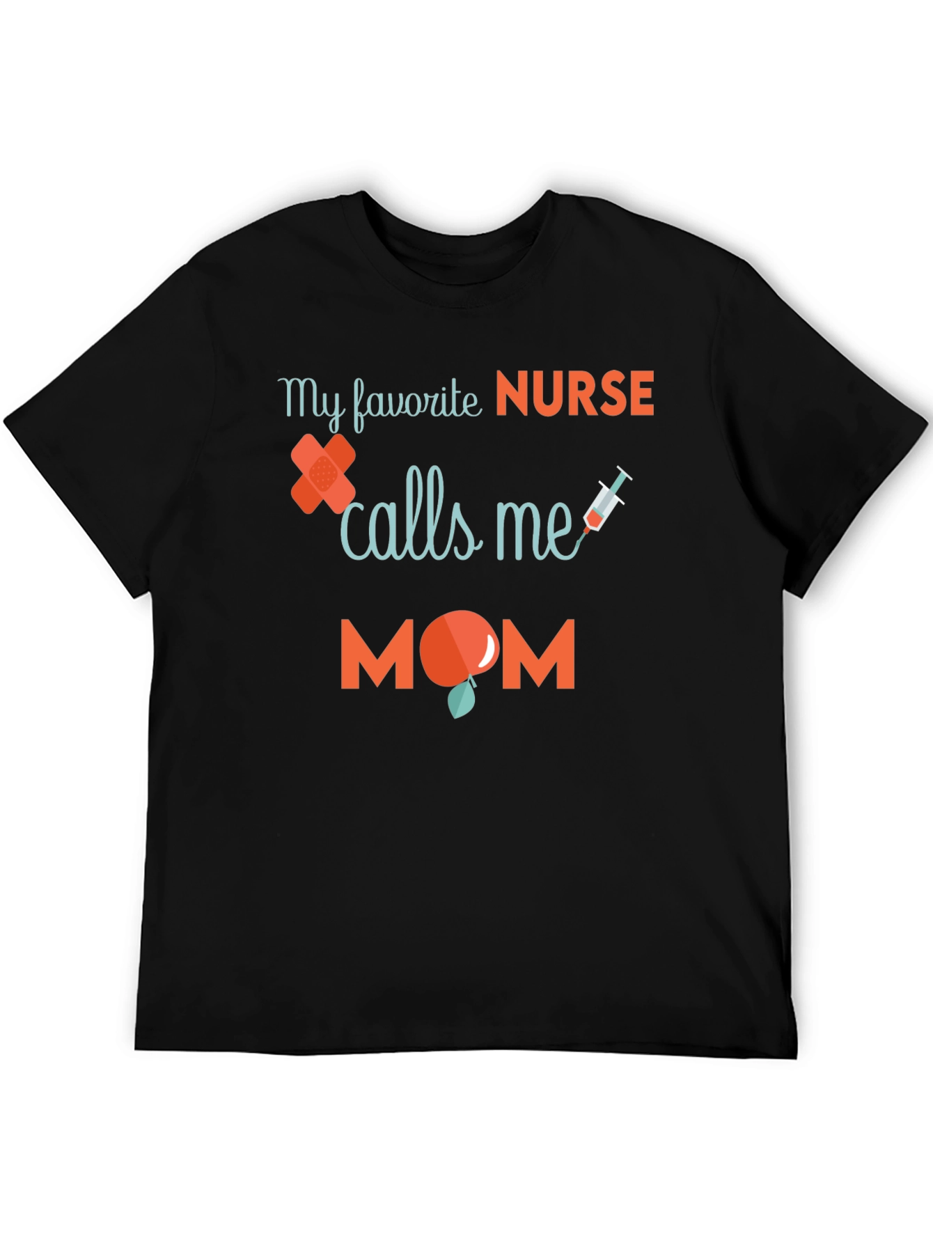 My Favorite Nurse Calls Me Mom T-Shirt