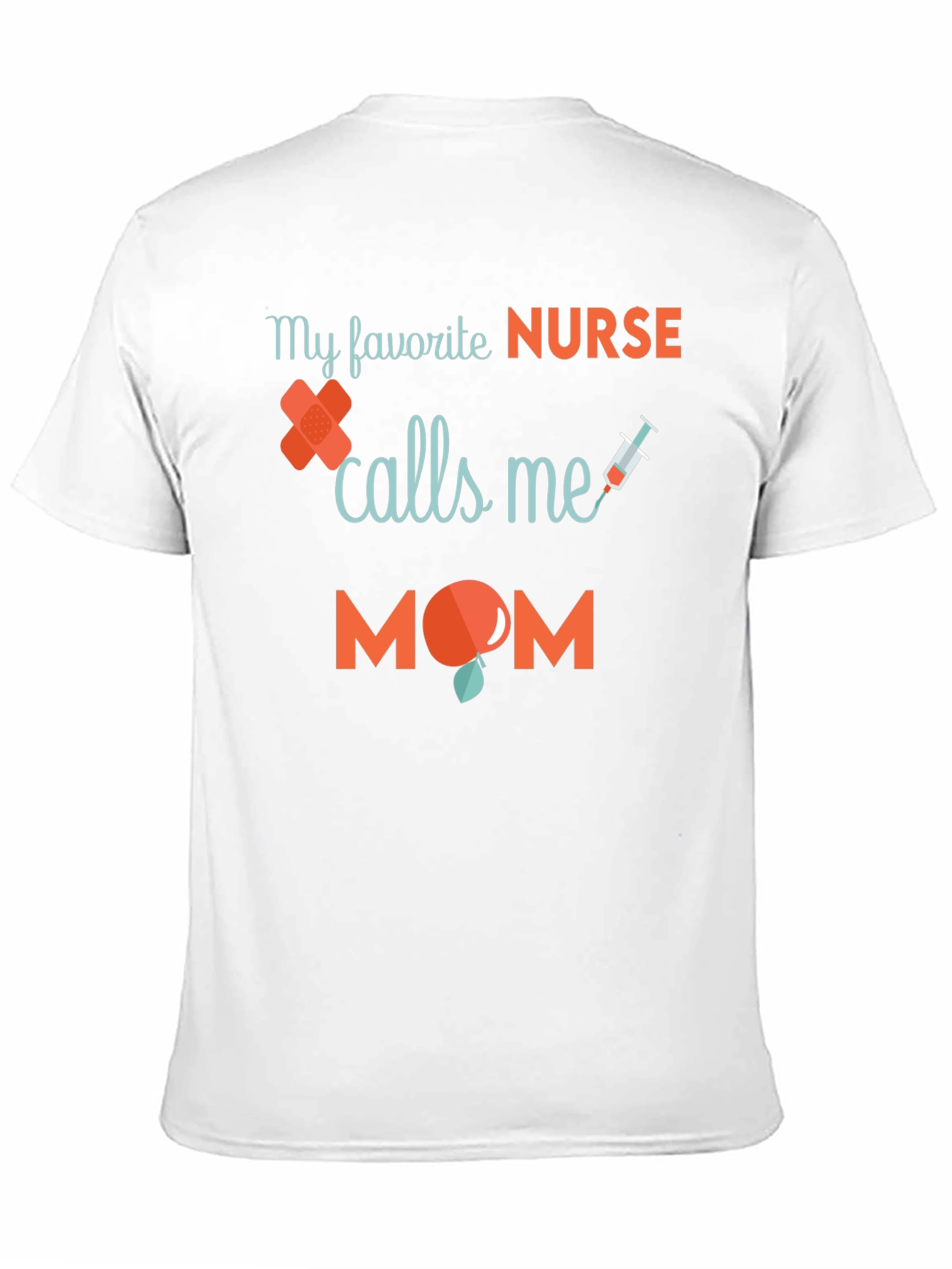 My Favorite Nurse Calls Me Mom T-Shirt