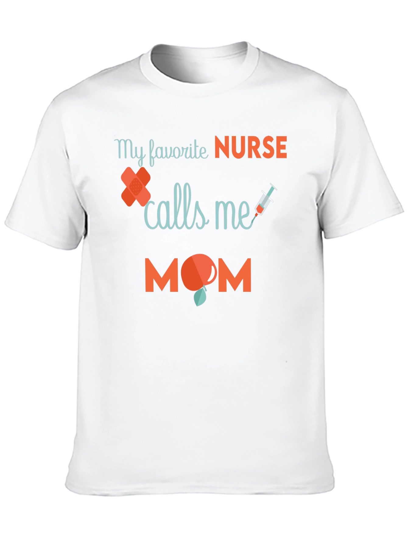 My Favorite Nurse Calls Me Mom T-Shirt