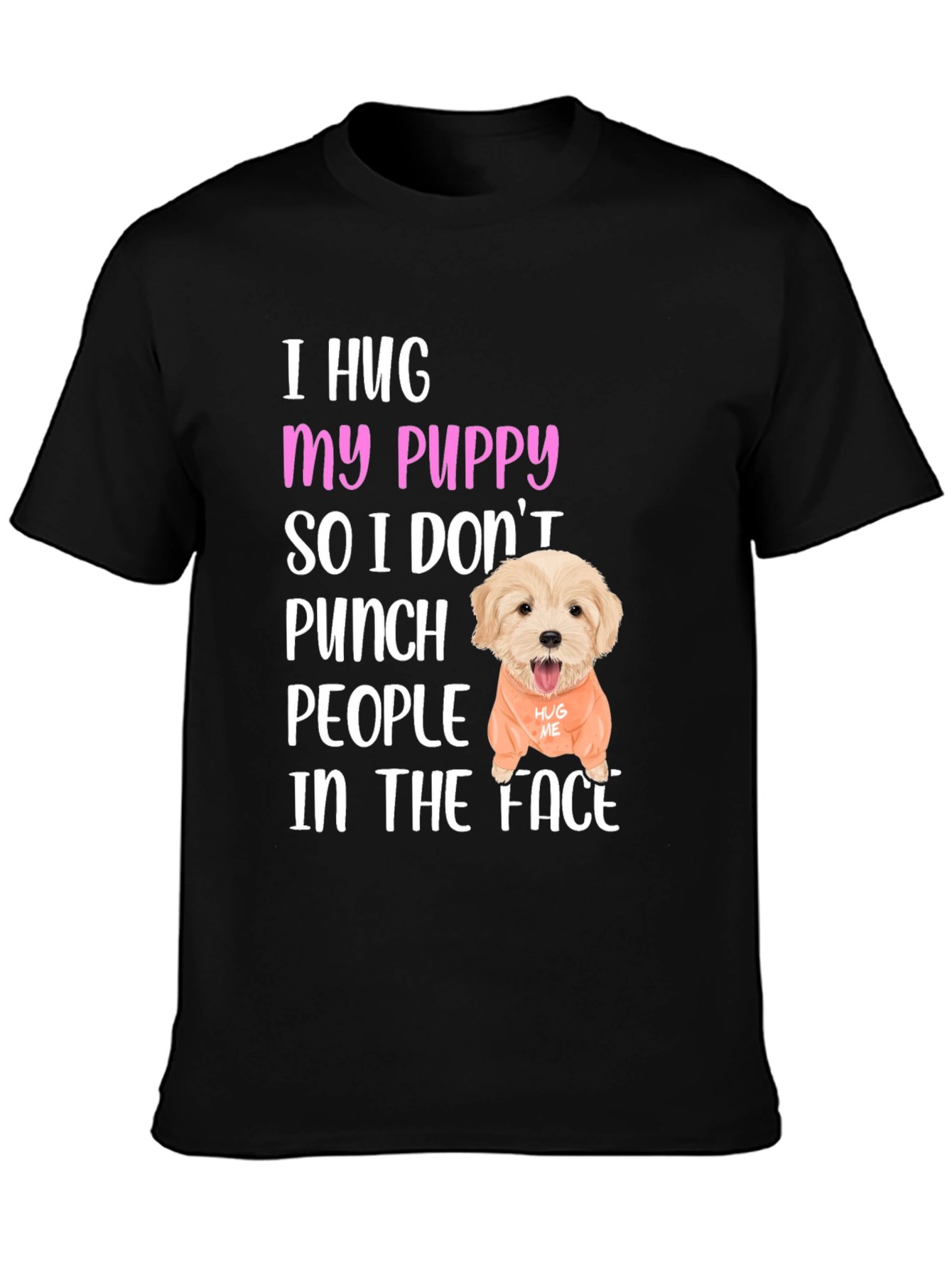 I Hug My Puppy T-Shirt