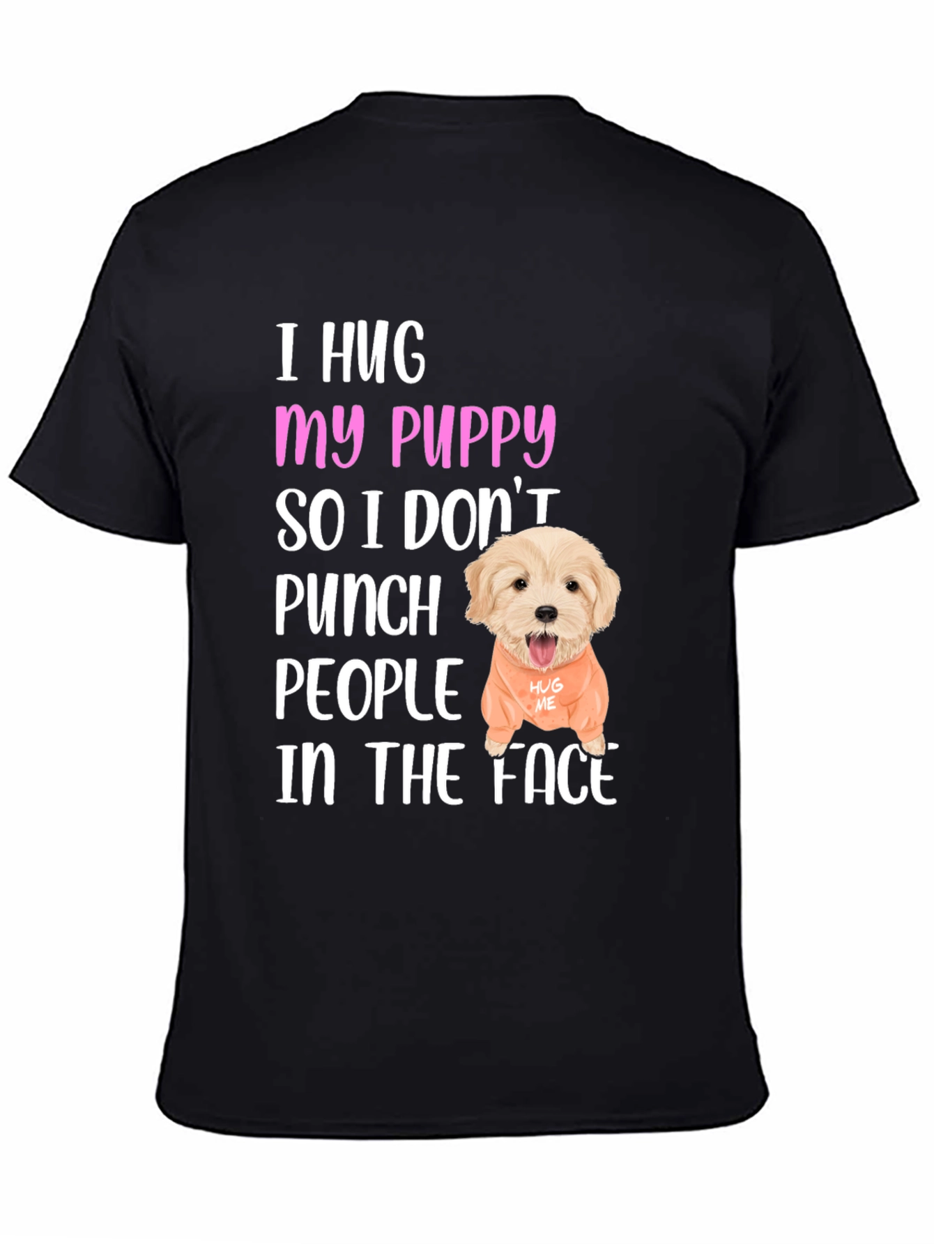 I Hug My Puppy T-Shirt