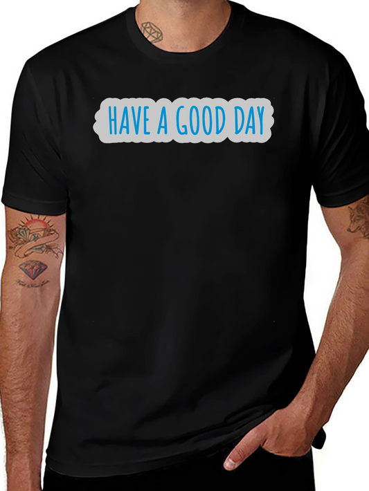 Have A Good Day Graphic T-Shirt