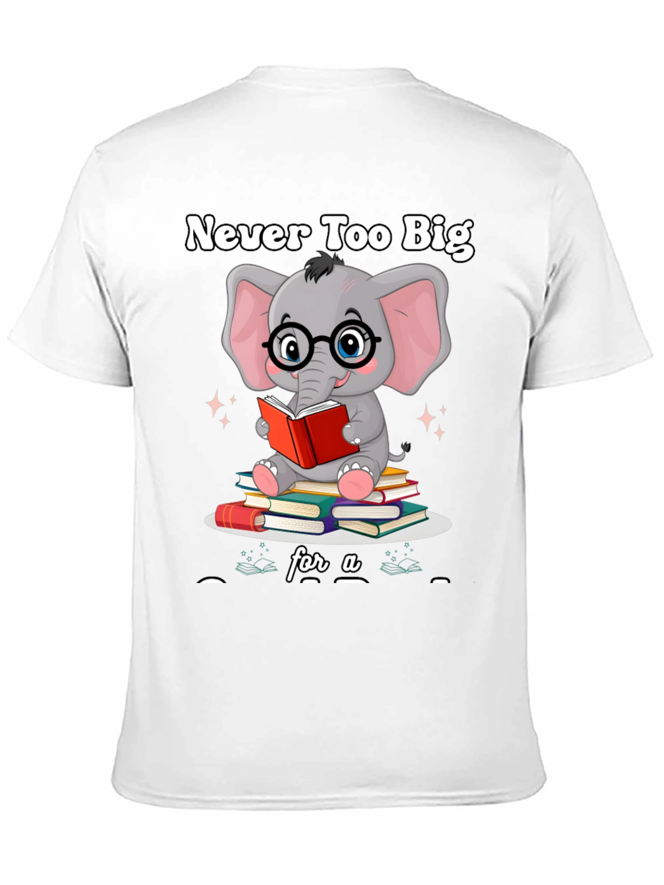 Never Too Big For A Book T-Shirt