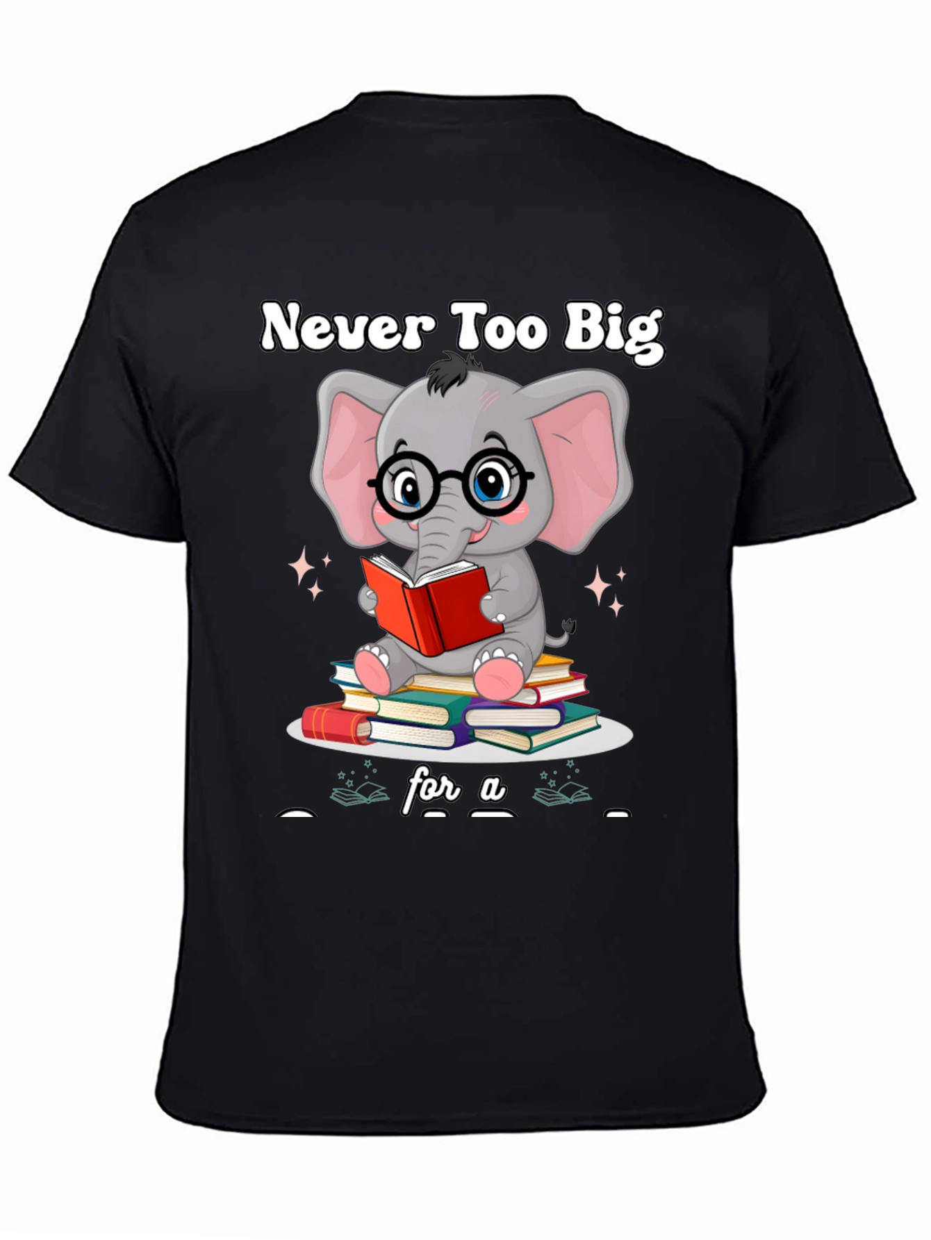 Never Too Big For A Book T-Shirt