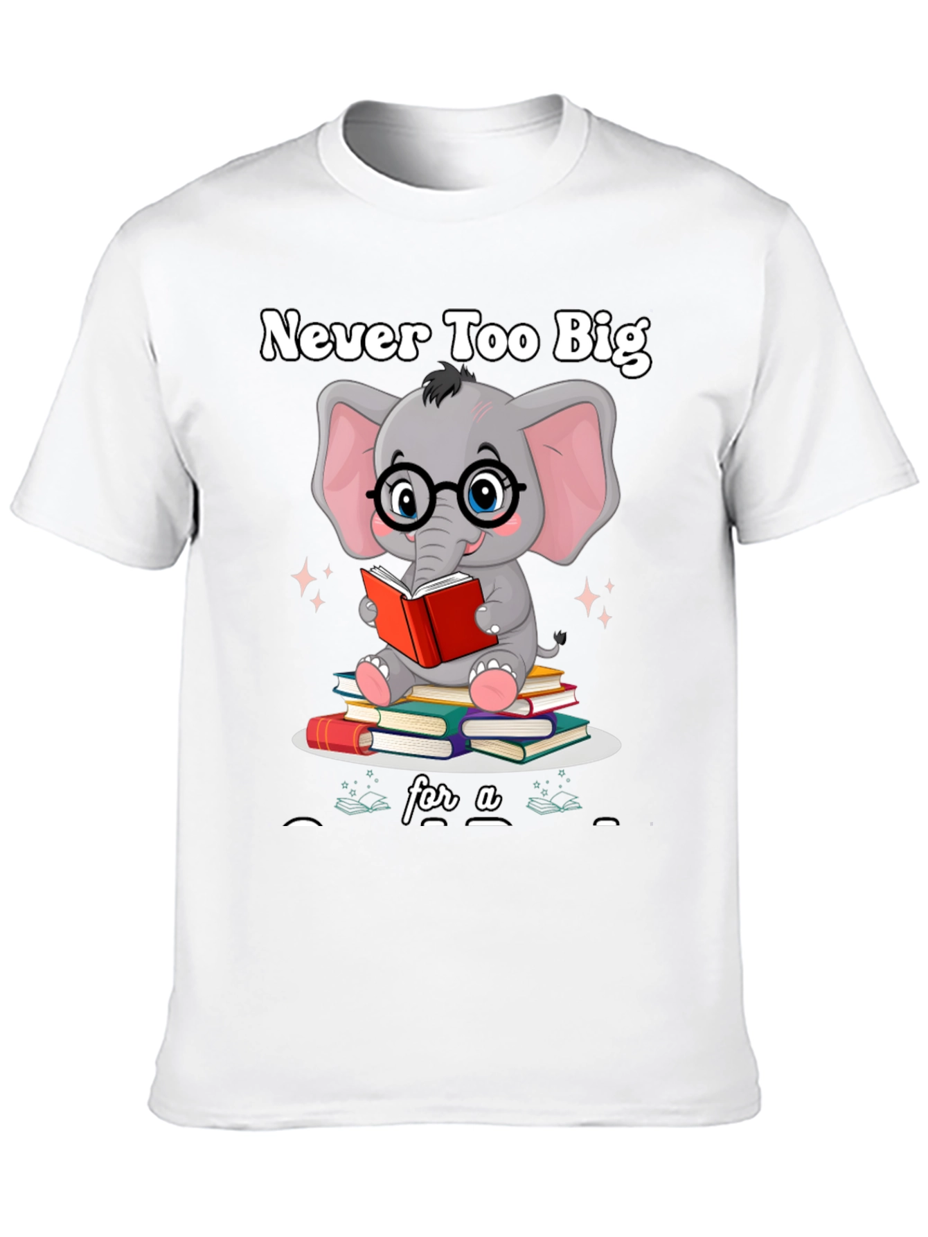 Never Too Big For A Book T-Shirt