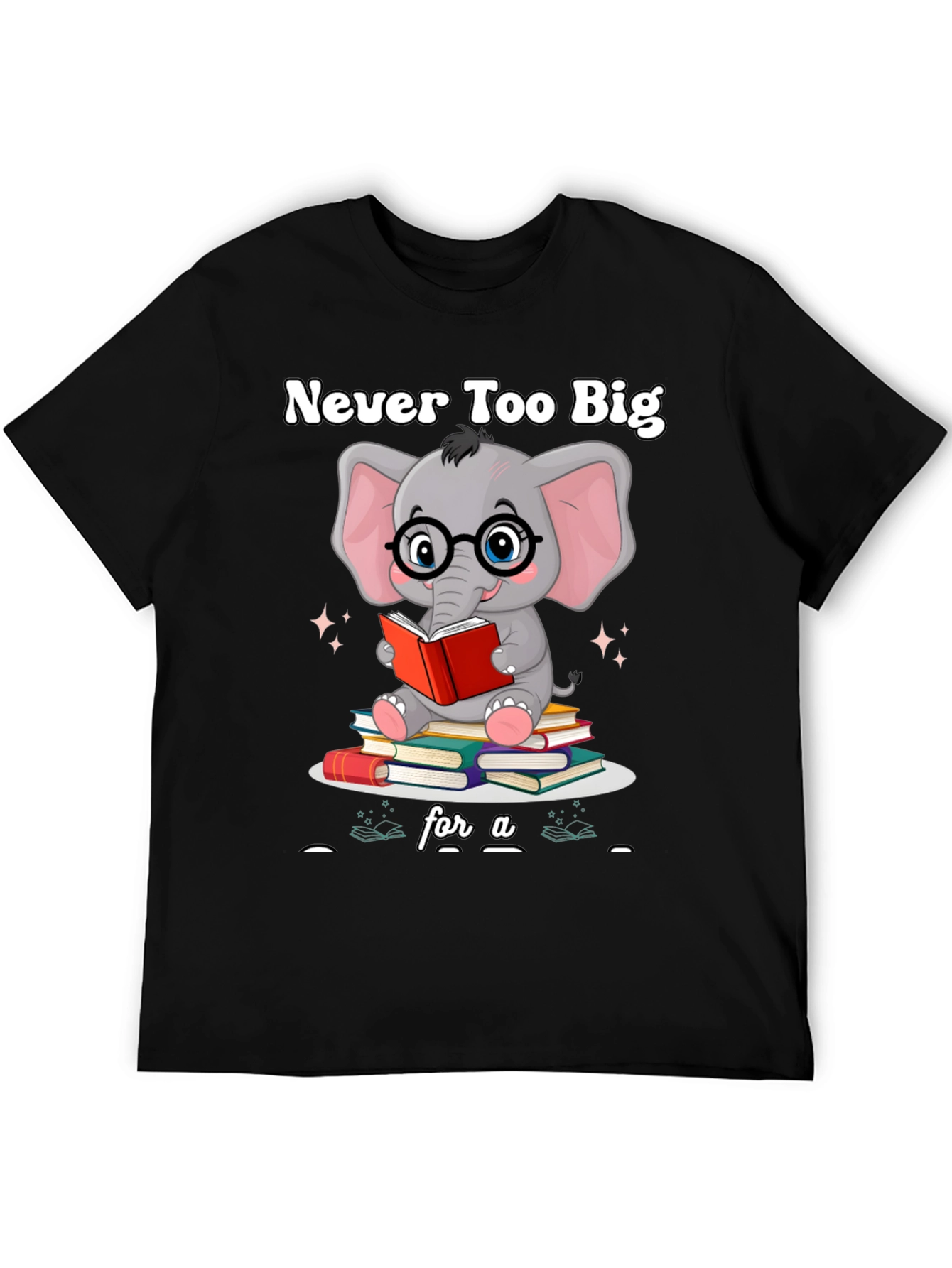 Never Too Big For A Book T-Shirt