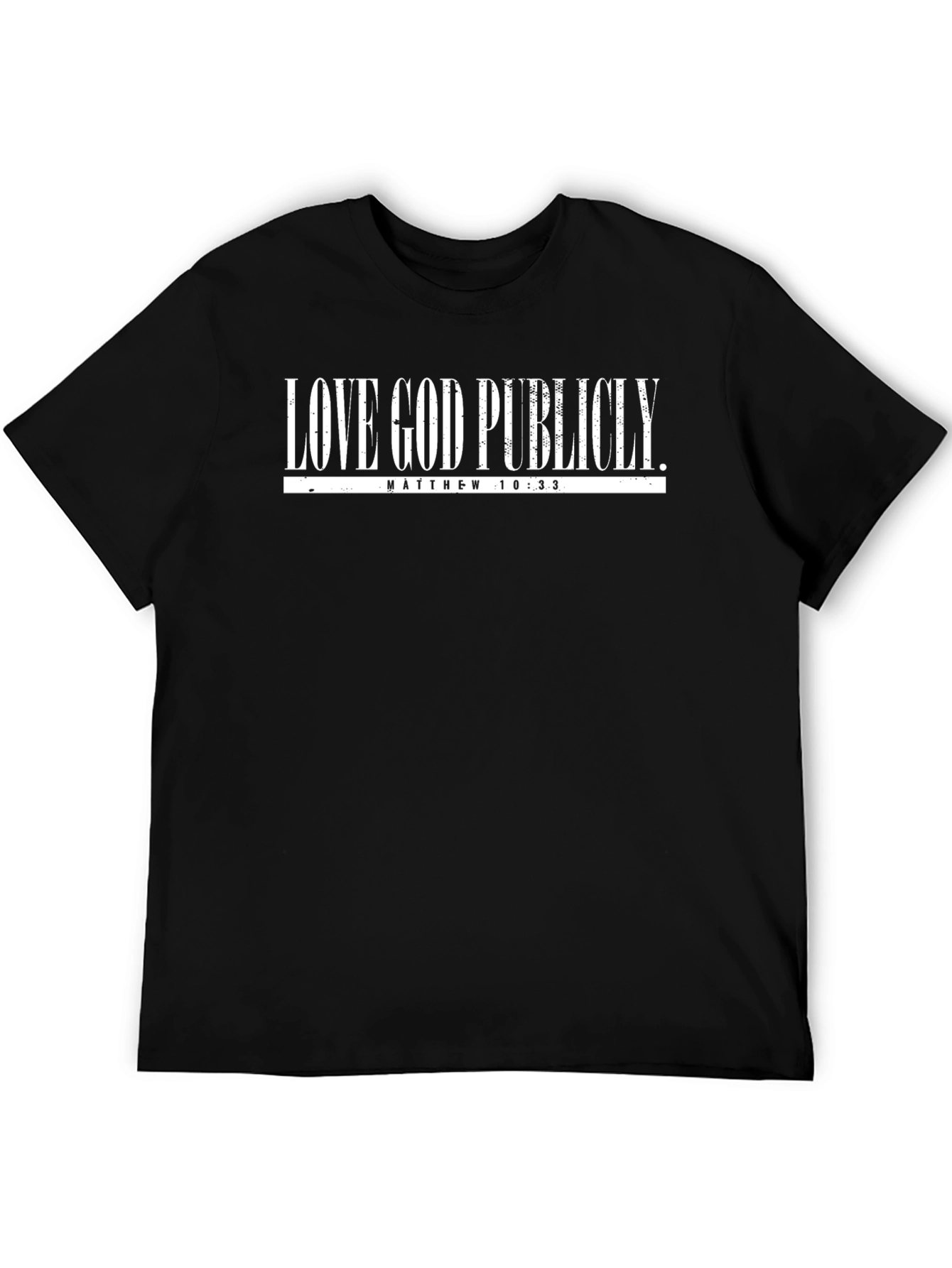 Love God Publicly T-Shirt - Matthew 10:33 Graphic Tee
