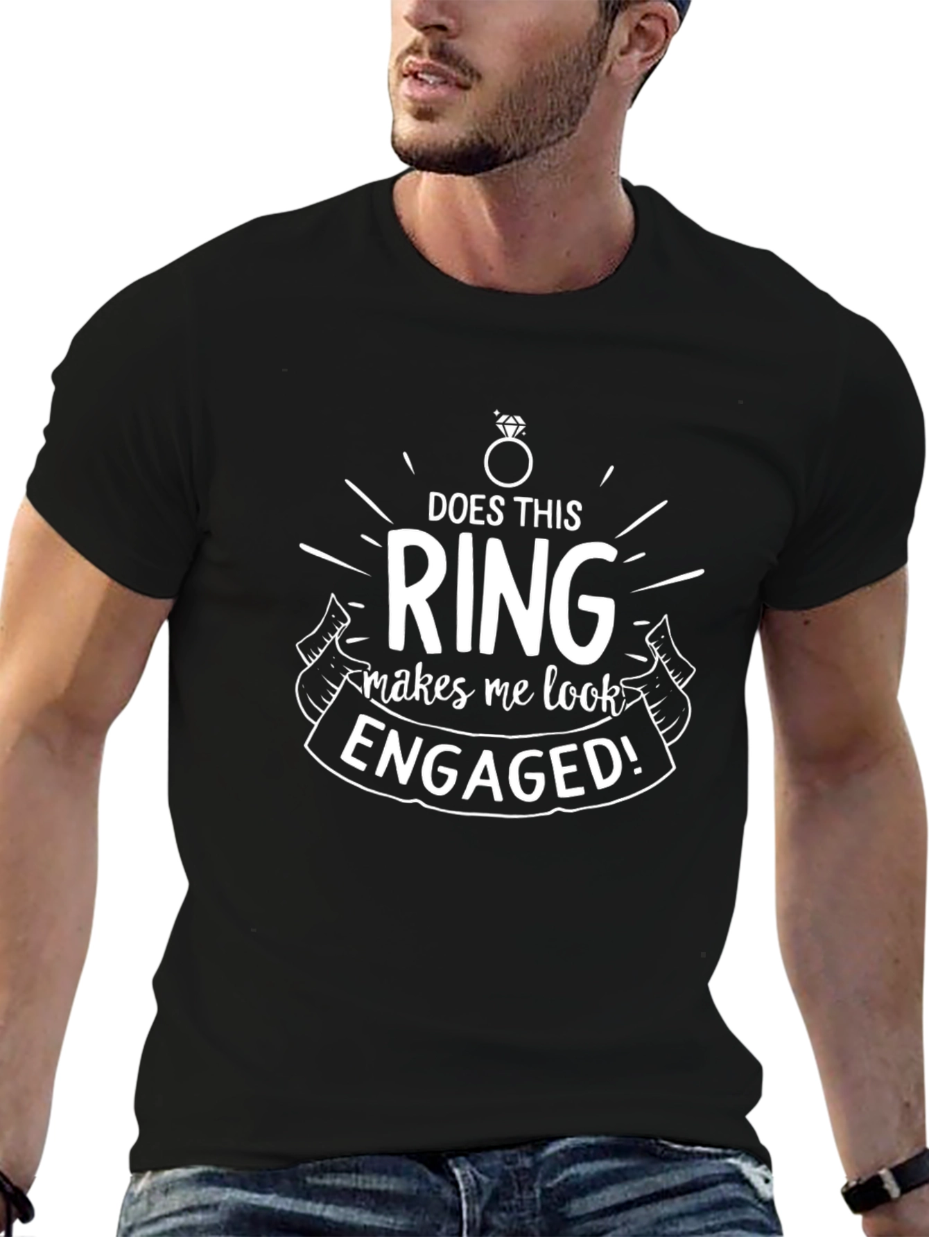 Engaged T-Shirt: Does This Ring Make Me Look Engaged?