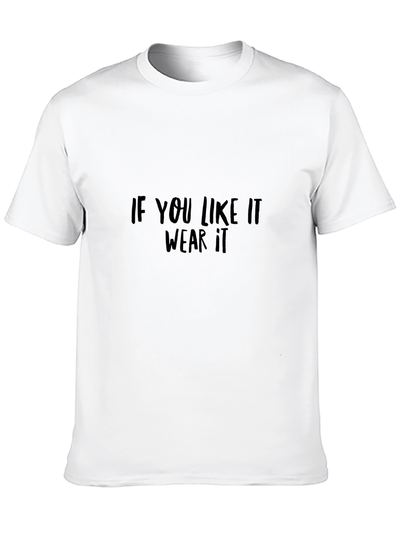 Statement Black T-Shirt: If You Like It Wear It