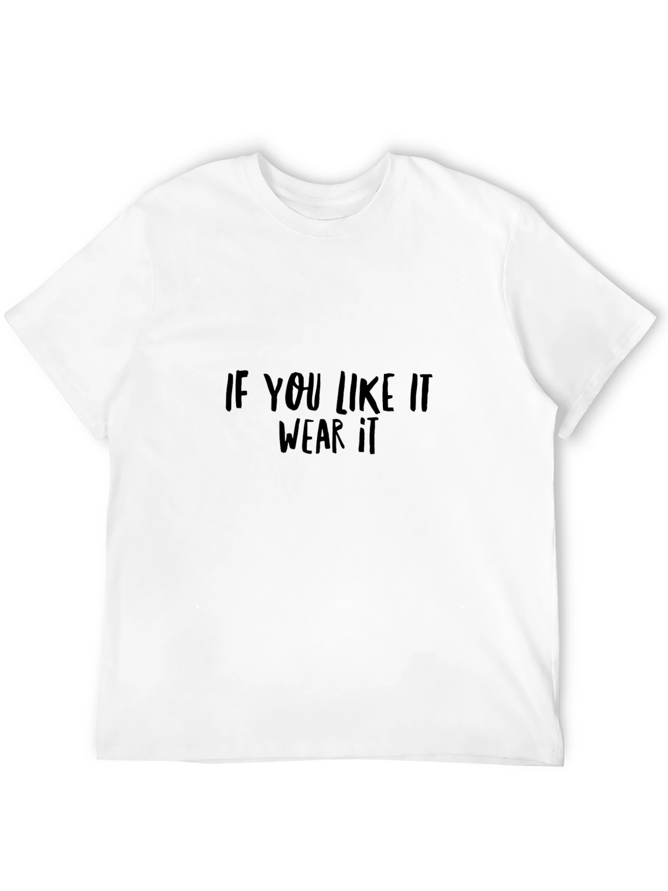 Statement Black T-Shirt: If You Like It Wear It