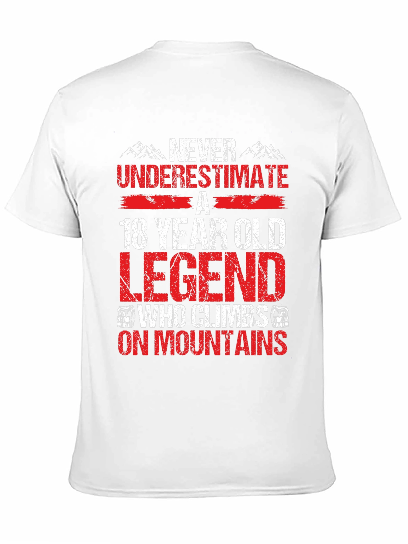 18 Year Old Legend Who Climbs On Mountains T-Shirt