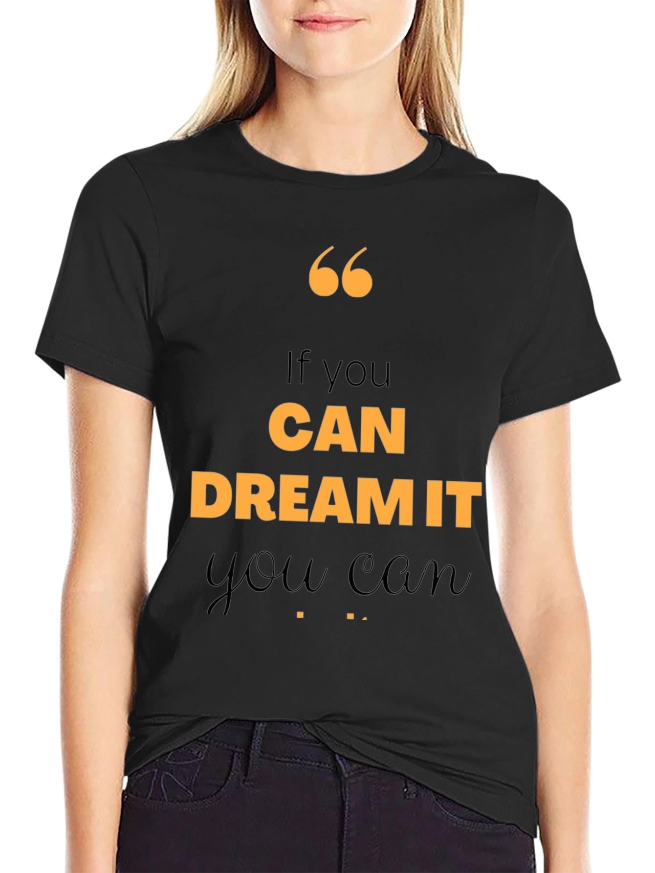Motivational Quote T-Shirt - If You Can Dream It