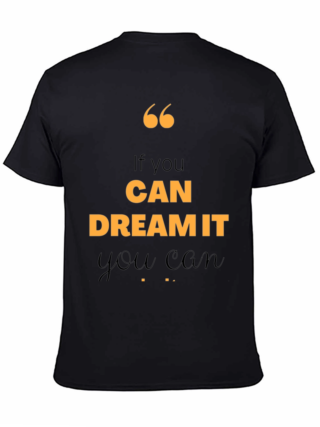 Motivational Quote T-Shirt - If You Can Dream It