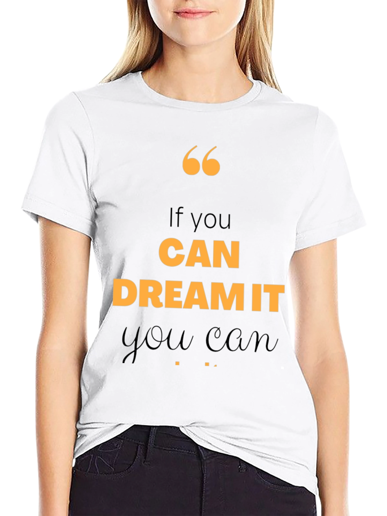 Motivational Quote T-Shirt - If You Can Dream It