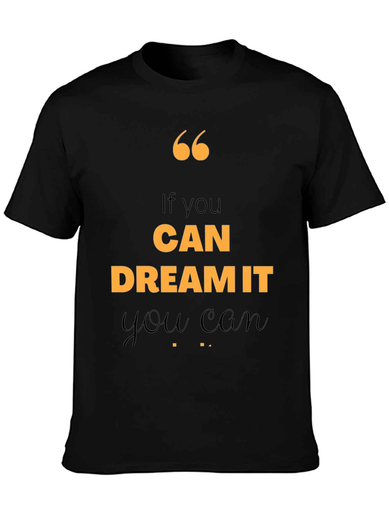 Motivational Quote T-Shirt - If You Can Dream It