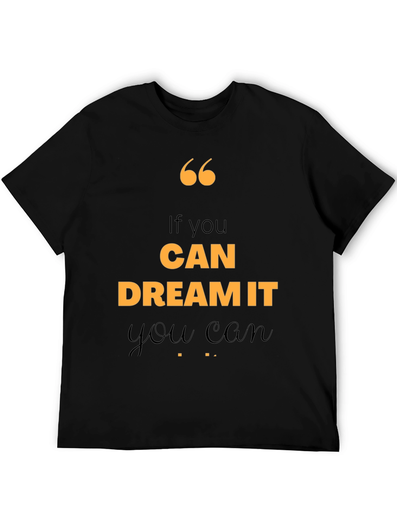 Motivational Quote T-Shirt - If You Can Dream It