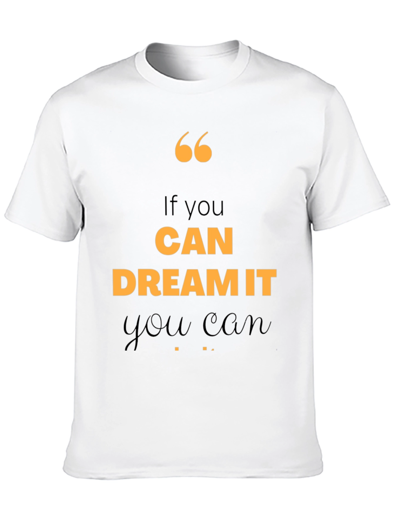 Motivational Quote T-Shirt - If You Can Dream It