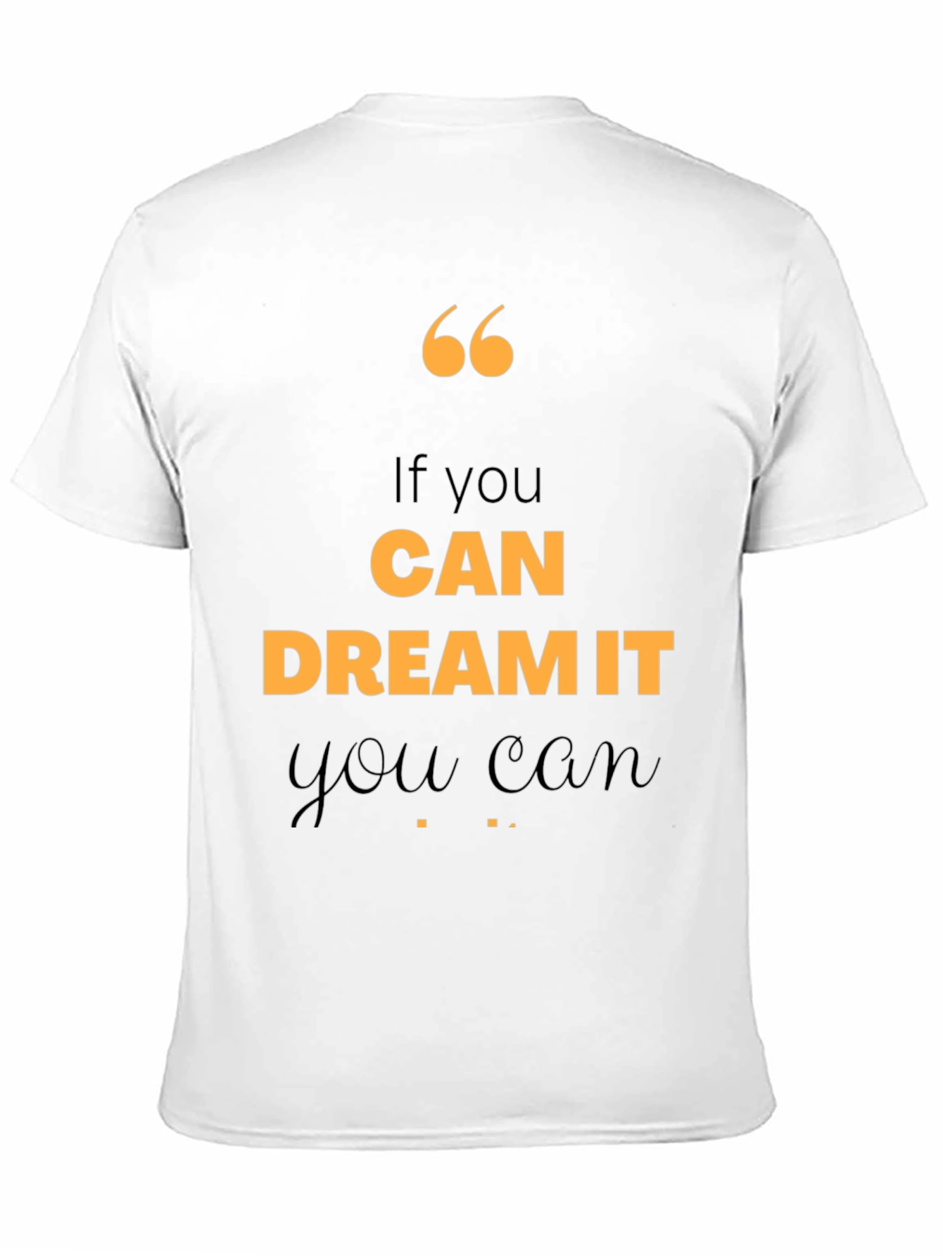 Motivational Quote T-Shirt - If You Can Dream It