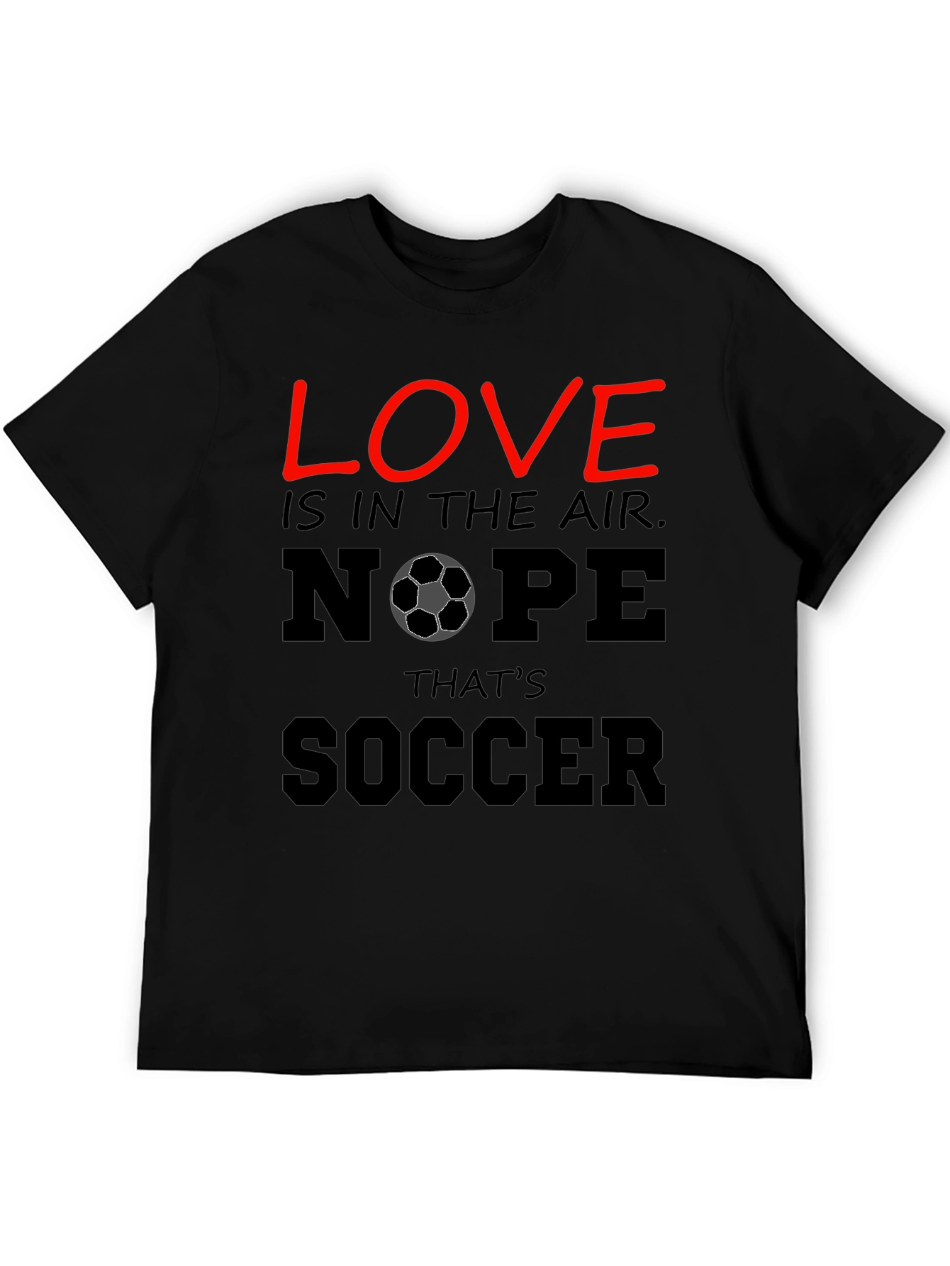 Funny Soccer T-Shirt - Love Nope Thats Soccer