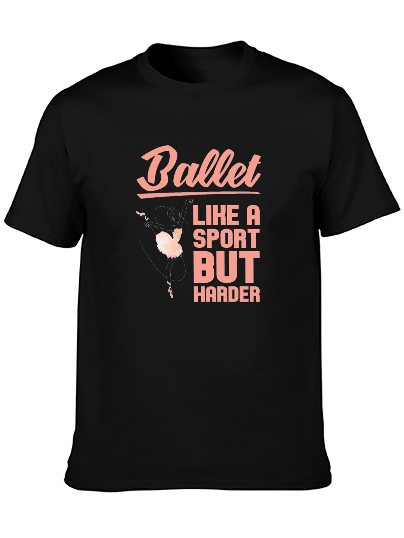 Ballet Like a Sport But Harder Black T-Shirt