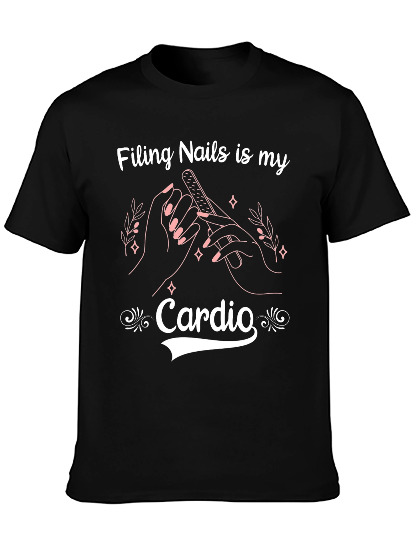 Filing Nails is My Cardio Black T-Shirt