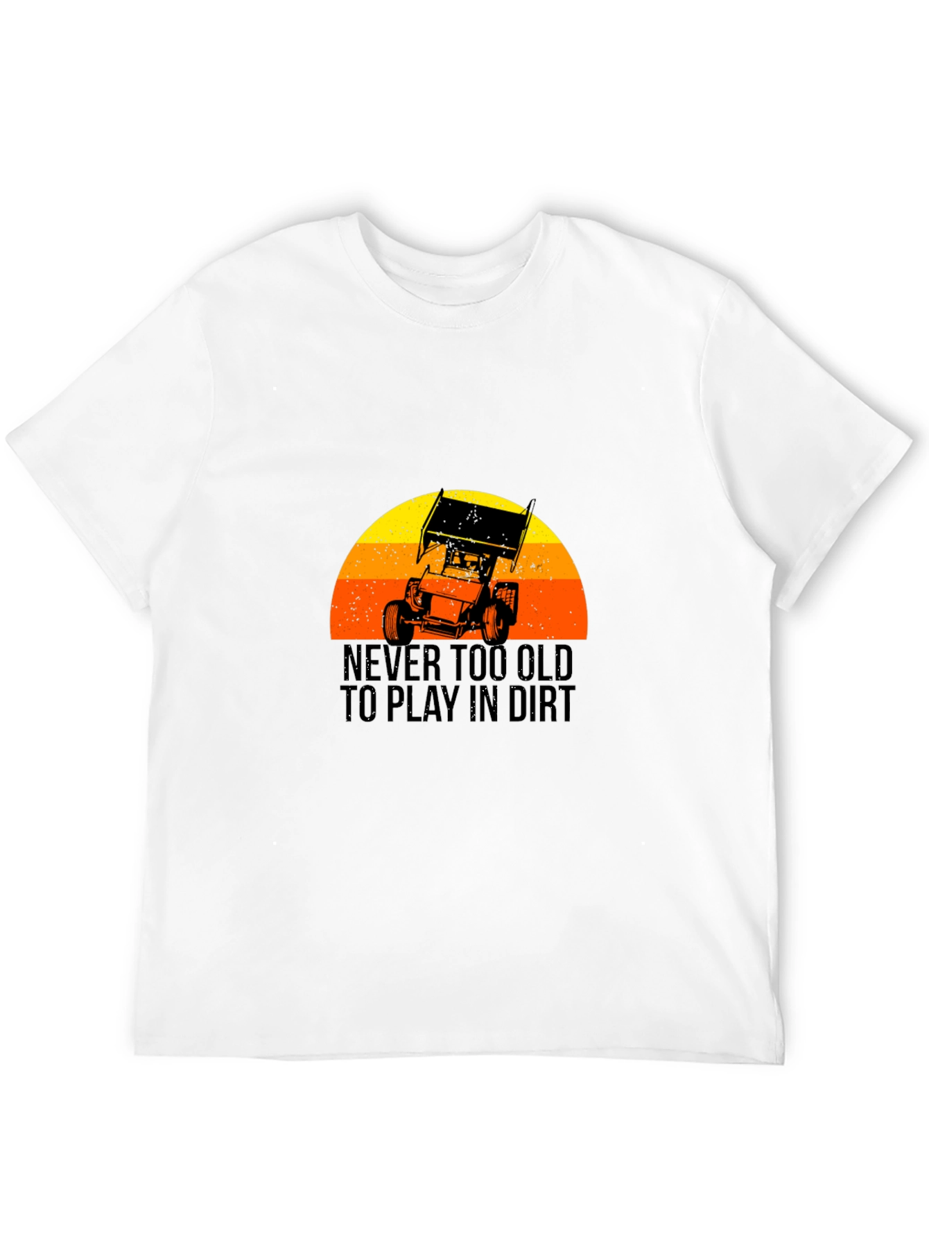 Never Too Old to Play in Dirt Black T-Shirt