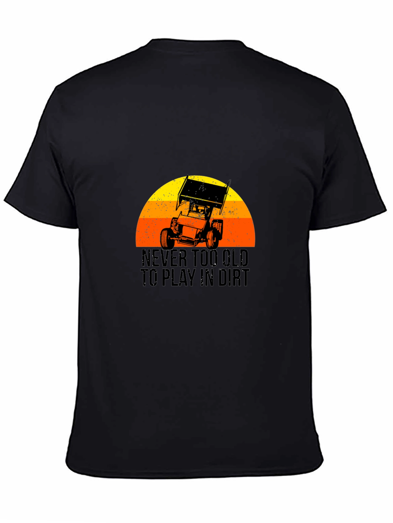 Never Too Old to Play in Dirt Black T-Shirt