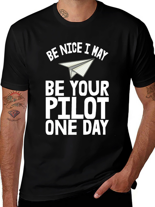Be Nice I May Be Your Pilot One Day T-Shirt