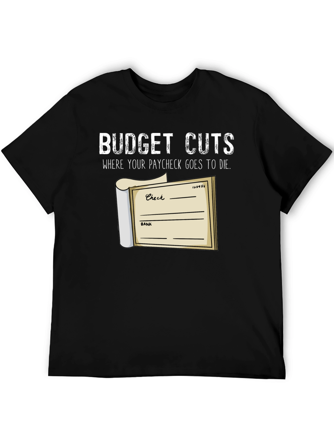 Budget Cuts T-Shirt - Paycheck Humor Tee