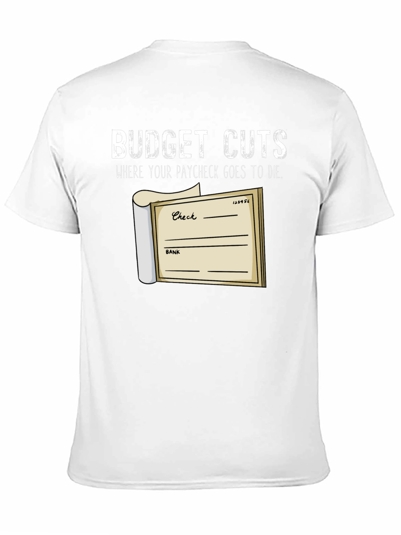 Budget Cuts T-Shirt - Paycheck Humor Tee