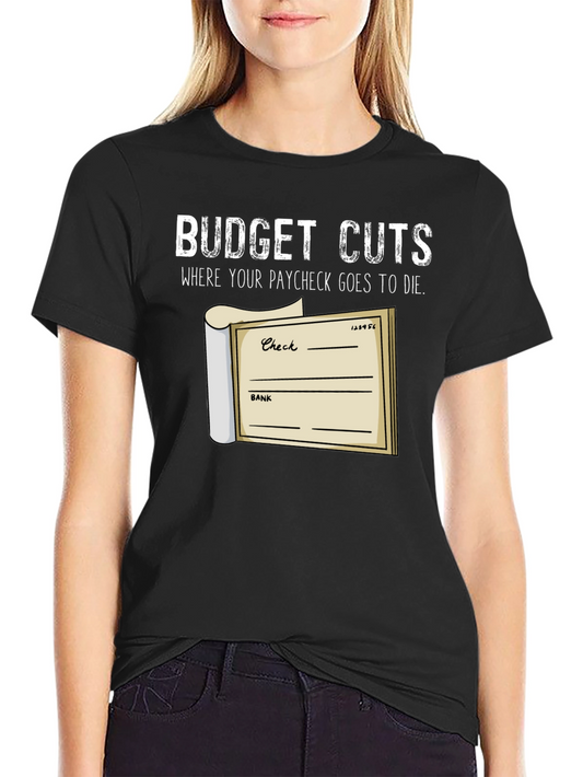 Budget Cuts T-Shirt - Paycheck Humor Tee