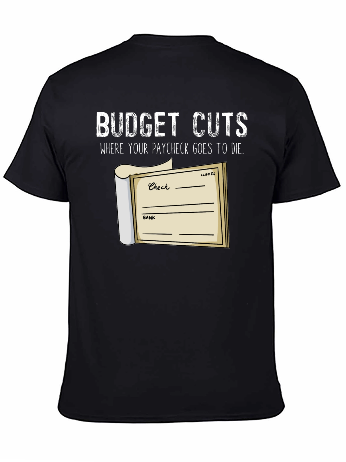 Budget Cuts T-Shirt - Paycheck Humor Tee