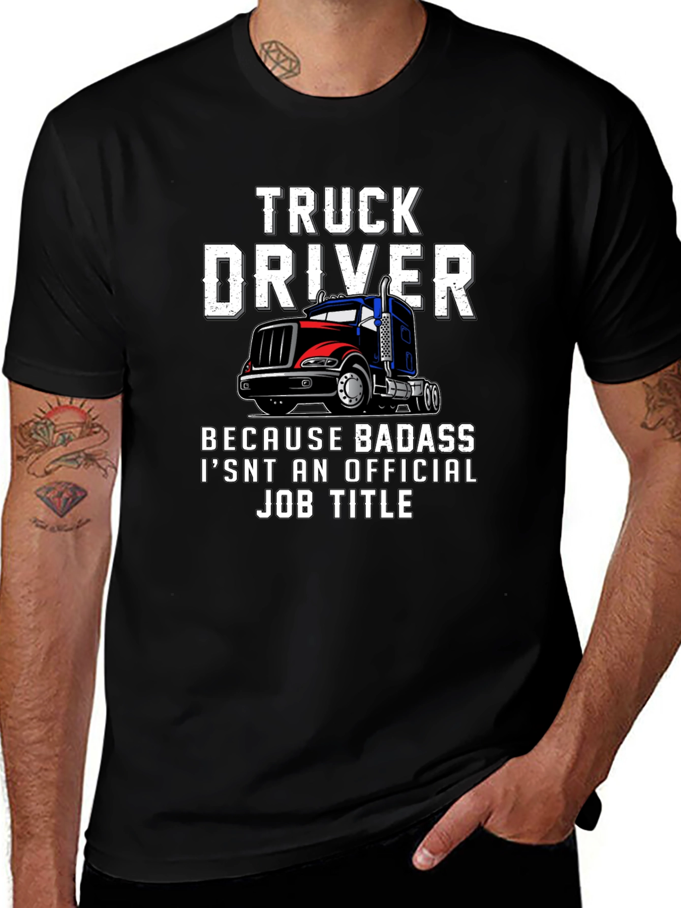 Truck Driver T-Shirt - Because Badass Isnt Official