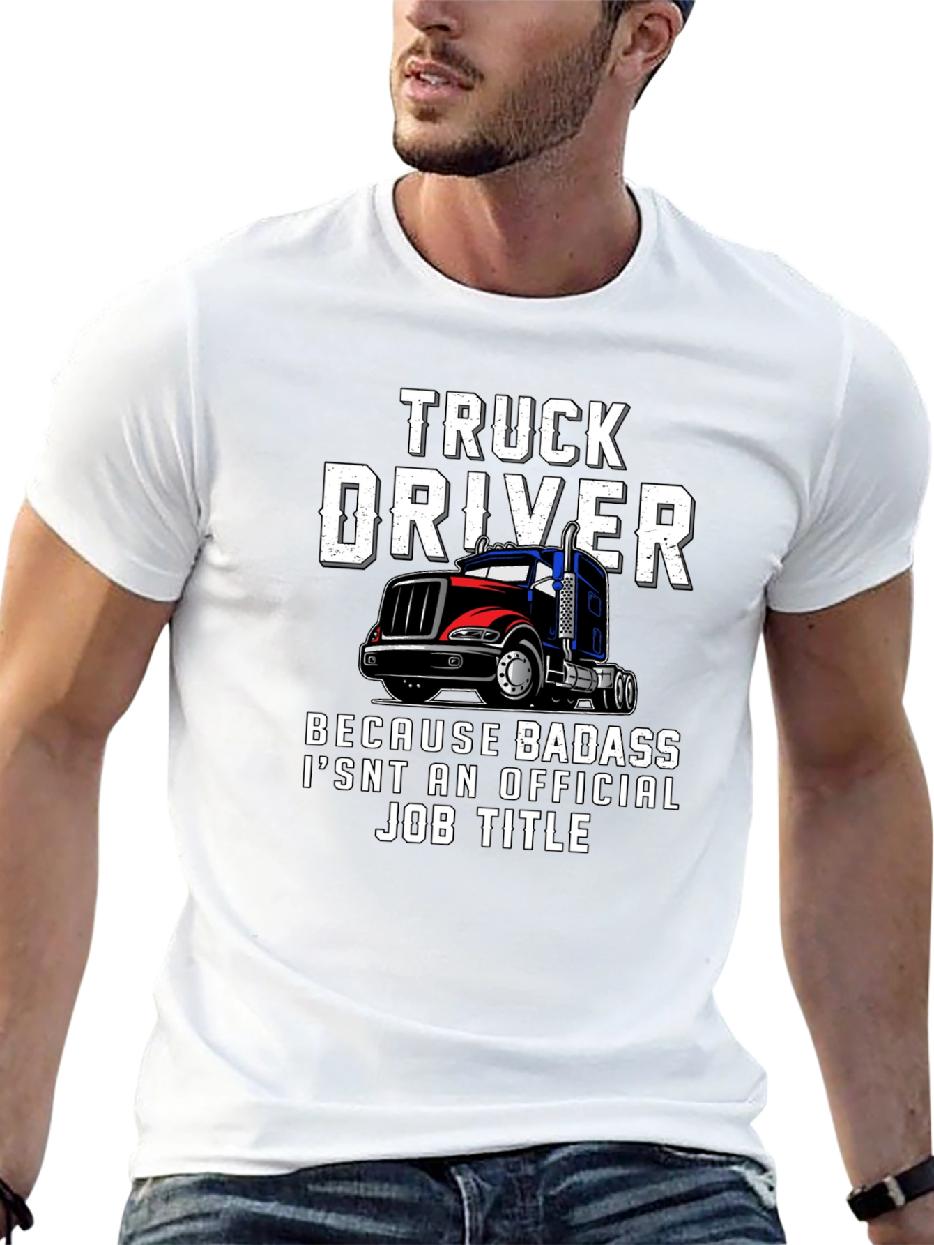 Truck Driver T-Shirt - Because Badass Isnt Official