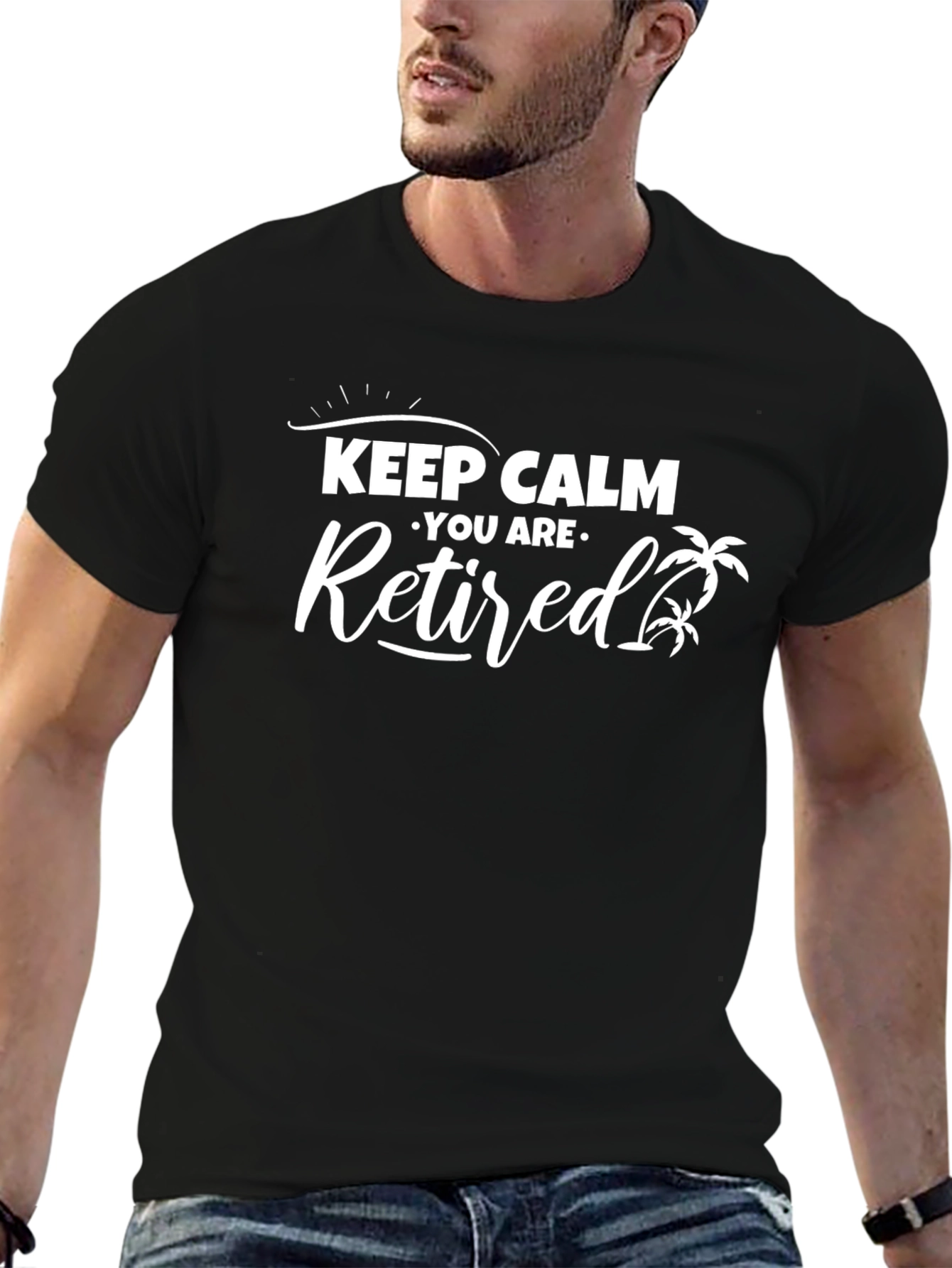 Keep Calm You are Retired Graphic T-Shirt