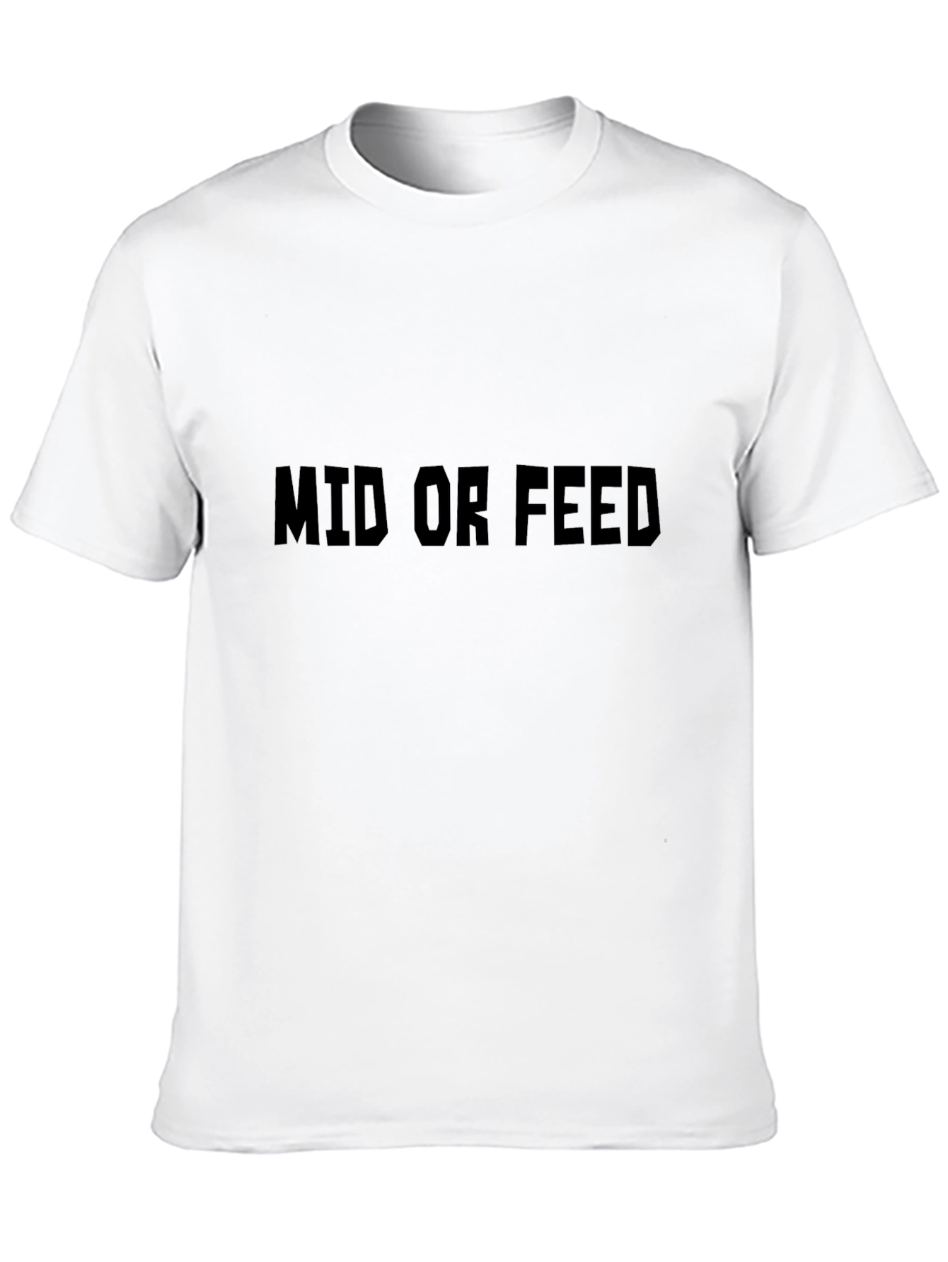 Mid or Feed T-Shirt - Gamer Style
