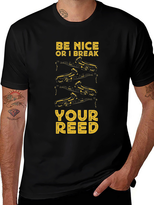 Be Nice Or I Break Your Reed T-Shirt - Musician Humor