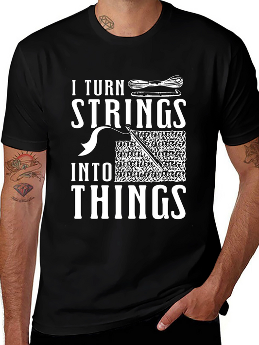 I Turn Strings Into Things T-Shirt