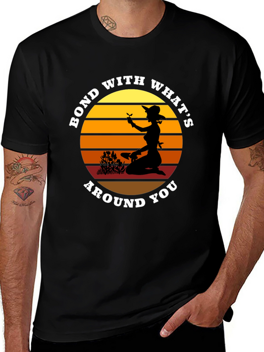 Bond With Whats Around You Graphic T-Shirt