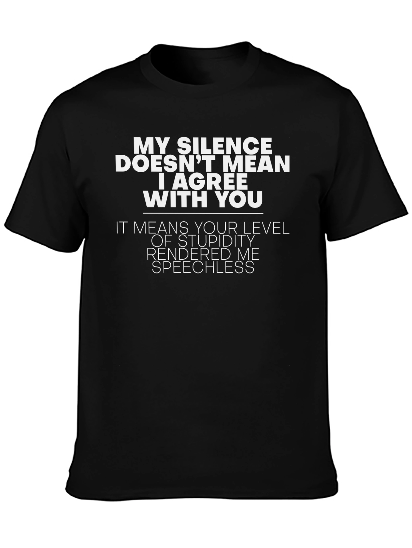 Funny T-Shirt: My Silence Means Youre Speechless