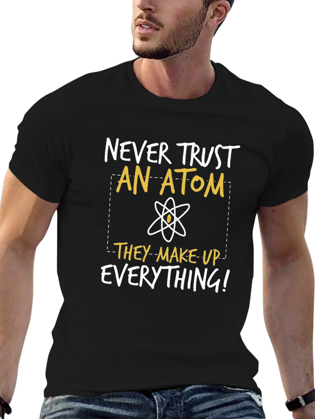 Funny Science T-Shirt: Never Trust An Atom