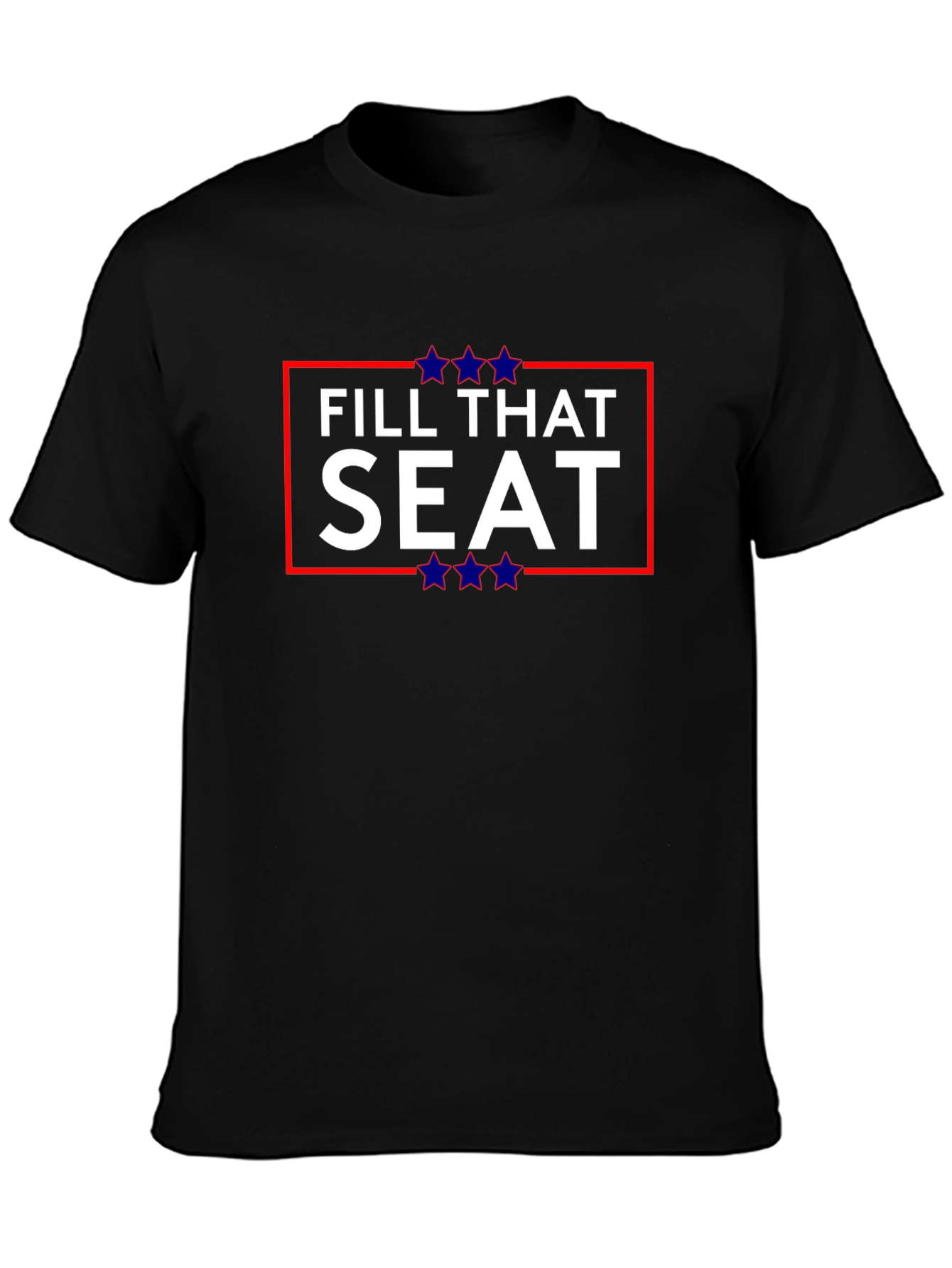 Fill That Seat T-Shirt